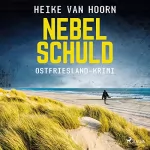 Heike van Hoorn: Nebelschuld. Ostfriesland-Krimi: Ein Fall für Kommissar Möllenkamp 3