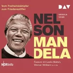 Ursula Voss: Nelson Mandela: Vom Freiheitskämpfer zum Friedensstifter