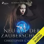 Christopher G. Nuttall, Claudia Ziehm - translator: Neu auf der Zauberschule: Neu auf der Zauberschule, Band 1