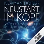 Norman Doidge: Neustart im Kopf: Wie sich unser Gehirn selbst repariert