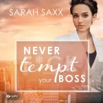 Sarah Saxx: Never tempt your Boss: New York Boss Reihe 7