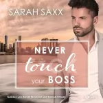 Sarah Saxx: Never touch your Boss: New York Boss-Reihe 6