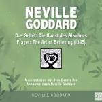 Fabio Mantegna: Neville Goddard - Das Gebet - Die Kunst des Glaubens (Prayer - The Art Of Believing 1945): Manifestieren mit dem Gesetz der Annahme nach Neville Goddard