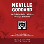 Fabio Mantegna, Neville Goddard, Joseph Murphy: Neville Goddard: Das Geheimnis ist zu fühlen: Nutze die Macht deines Unterbewusstseins zum Manifestieren