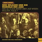 Ernst Weber: New Orleans und die Wurzeln des Jazz: Was Sie schon immer über Jazz wissen wollten 1