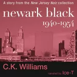 C. K. Williams: Newark Black: 1940-1954: 