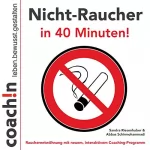 Sandra Riesenhuber, Abbas Schirmohammadi: Nicht-Raucher in 40 Minuten!: Raucherentwöhnung mit neuem, interaktiven Coaching-Programm
