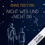 Anne Freytag: Nicht weg und nicht da: 