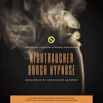 Jeffrey Thiers, Rebecca Manfeld: Nichtraucher durch Hypnose. Erfolgreich mit dem Rauchen aufhören: Das revolutionäre Hypnose Programm. 2-In-1-Premium-Bundle