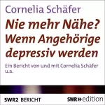 Cornelia Schäfer: Nie mehr Nähe? Wenn Angehörige depressiv werden: 