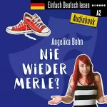 Angelika Bohn: Nie wieder Merle? Kurzgeschichten - Niveau: leicht: Einfach Deutsch lesen
