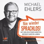 Michael Ehlers: Nie wieder sprachlos! Mit den richtigen Worten besser durchs Leben: 