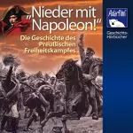 Karl Höffkes: Nieder mit Napoleon: Geschichte des Preußischen Freiheitskampfes