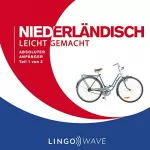 Lingo Wave: Niederländisch Leicht Gemacht - Absoluter Anfänger - Teil 1 von 3: 
