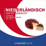 Lingo Wave: Niederländisch Leicht Gemacht - Anfänger mit Vorkenntnissen - Teil 2 von 3: Niederländisch Leicht Gemacht, Buch 2