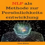 Uwe Klein: NLP als Methode zur Persönlichkeitsentwicklung: 