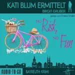 Birgit Gruber: No risk, no fun: Kati Blum ermittelt 6