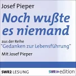 Josef Pieper: Noch wußte es niemand: Autobiographische Aufzeichnungen 1904 bis 1945