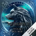 Mira Valentin: Nordblut - Wölfe wie wir: Wikinger-Saga 1