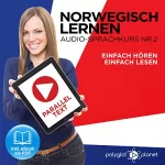 Polyglot Planet: Norwegisch Einfach Lesen | Einfach Hören | Paralleltext: Norwegisch Lernen Audio-Sprachkurs Nr. 2 (Norwegisch Lernen | Easy Reader | Easy Audio): 