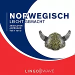 Lingo Wave: Norwegisch Leicht Gemacht - Absoluter Anfänger - Teil 1 von 3: 