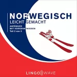 Lingo Wave: Norwegisch Leicht Gemacht - Anfänger mit Vorkenntnissen - Teil 2 von 3: Norwegisch Leicht Gemacht, Buch 2