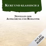 Heinrich von Kleist, Annette von Droste-Hülshoff, Georg Büchner, Adalbert Stifter: Novellen der Aufklärung und Romantik: Kurz und klassisch 2