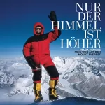 Helga Hengge: Nur der Himmel ist höher: Mein Weg auf den Mount Everest