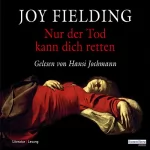 Joy Fielding: Nur der Tod kann dich retten: 