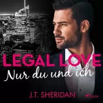 J. T. Sheridan: Nur du und ich: Legal Love 4