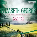 Elizabeth George: Nur eine böse Tat: Ein Inspector-Lynley-Roman 18
