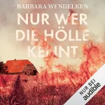 Barbara Wendelken: Nur wer die Hölle kennt: Martinsfehn-Krimi 4