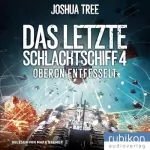 Joshua Tree: Oberon entfesselt: Das letzte Schlachtschiff 4