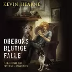 Kevin Hearne: Oberons blutige Fälle: Der Hund des Eisernen Druiden