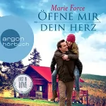 Marie Force: Öffne mir dein Herz: Lost in Love - Die Green-Mountain-Serie 6
