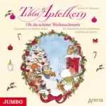 Andreas H. Schmachtl: Oh du schöne Weihnachtszeit - Ein Haushörbuch mit Geschichten, Gedichten und Liedern: Tilda Apfelkern