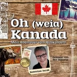 Katerina Jacob: Oh (weia) Kanada: Mein Abenteuer vom Auswandern