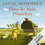 Janne Mommsen: Oma ihr klein Häuschen: Die Oma-Imke-Reihe 1