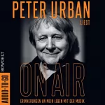 Peter Urban: On Air - Erinnerungen an mein Leben mit der Musik: Die Radio-Legende und Stimme des ESC