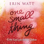 Erin Watt: One Small Thing - Eine fast perfekte Liebe: 