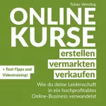 Tobias Wessling: Onlinekurse erstellen, vermarkten und verkaufen: Wie du deine Leidenschaft in ein hochprofitables Online-Business verwandelst