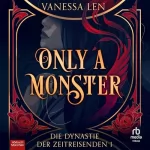 Vanessa Len: Only a Monster (German Edition): Die Dynastie der Zeitreisenden 1 [The Time Traveler Dynasty, Book 1]