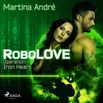 Martina André: Operation Iron Heart: RoboLOVE 1