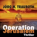 Jörg H. Trauboth: Operation Jerusalem: 