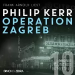 Philip Kerr: Operation Zagreb: Bernie Gunther ermittelt 10