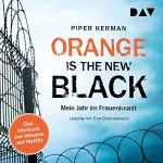 Piper Kerman: Orange Is the New Black: Mein Jahr im Frauenknast: 