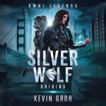 Kevin Groh: Origins: Omni Legends - Silver Wolf 1
