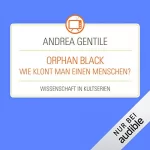 Andrea Gentile: Orphan Black - Wie klont man einen Menschen?: Wissenschaft in Kultserien