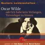 C. Bernd Sucher: Oscar Wilde oder Ich habe kein Verlangen, Türvorleger zu küssen: Suchers Leidenschaften