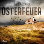 Ella Danz: Osterfeuer: Angermüllers erster Fall